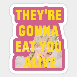 Marie Antoinette, They're Gonna Eat You Alive Sticker